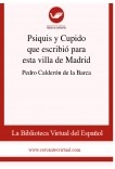 Psiquis y Cupido que escribió para esta villa de Madrid