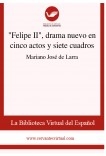 "Felipe II", drama nuevo en cinco actos y siete cuadros