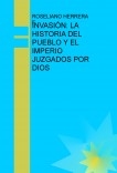 INVASIÓN: LA HISTORIA DEL PUEBLO Y EL IMPERIO JUZGADOS POR DIOS