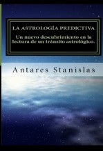 Libro La astrología predictiva.Un nuevo descubrimiento en la lectura de un tránsito astrológico, autor stanislas