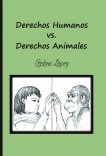 Derechos Humanos vs. Derechos Animales