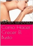 Como Hacer Crecer El Busto