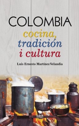 Libro COLOMBIA Cocina, tradición i cultura, autor Luis Martinez Velandia
