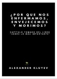 ¿POR QUE NOS ENFERMAMOS, ENVEJECEMOS Y MORIMOS? Capítulo tomado del libro “Sobre lo más importante”