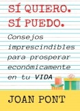 SÍ, QUIERO. SÍ, PUEDO. Consejos imprescindibles para prosperar económicamente en tu vida.