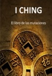 I Ching: El libro de las mutaciones