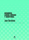 HOMBRES LIBRES HÉROES Y MÁRTIRES.