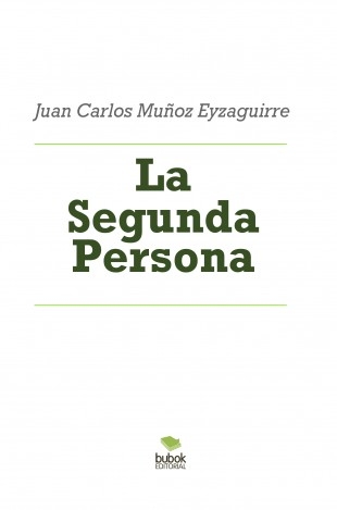 La Segunda Persona . MUÑOZ EYZAGUIRRE - Bubok