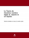 La Teoría de mecánica cuántica según el  espacio es un líquido