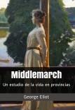 Middlemarch: Un estudio de la vida en provincias