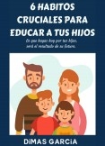 6 HABITOS CRUCIALES PARA EDUCAR A TUS HIJOS