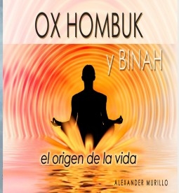 Libro OX HOMBUK Y BINAH. El origen de la vida (Edición impresa y pdf), autor Alexander Murillo López