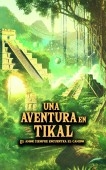 Una Aventura en Tikal