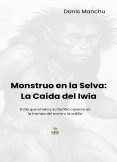 Monstruo en la Selva: La Caída del Iwia