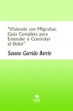 "Viviendo con Migrañas: Guía Completa para Entender y Controlar el Dolor"