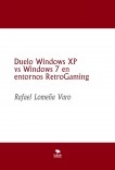 Duelo Windows XP vs Windows 7 en entornos RetroGaming