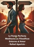 La Pareja Perfecta: Meditaciones Filosóficas en torno al Amor y las Relaciones