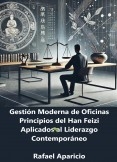 Gestión Moderna de Oficinas: Principios de Han Feizi aplicados al liderazgo contemporáneo