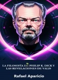 La Filosofía de Philip K. Dick y las Revelaciones de VALIS