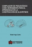 COMPILADOR DE PSEUDOCÓDIGO COMO HERRAMIENTA PARA EL APRENDIZAJE EN LA CONSTRUCCIÓN DE ALGORITMOS..